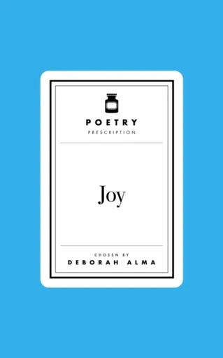 Poetry Prescription: Joy - Deborah Alma