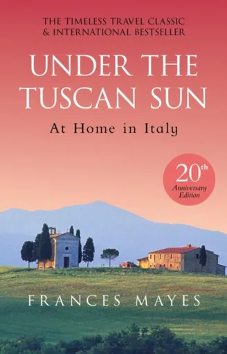 Under The Tuscan Sun - Frances Mayesová