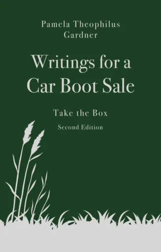 Writings for a Car Boot Sale - Pamela Theophilus Gardner