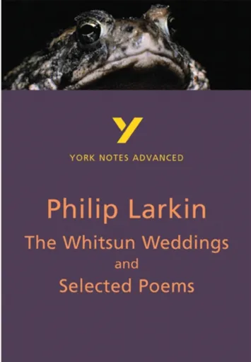 The Whitsun Weddings and Selected Poems (York Notes Advanced) English Literature Study Guide - for 2026, 2027 exams - Philip Larkin