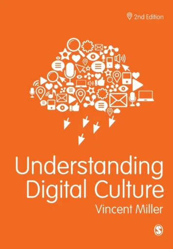 Understanding Digital Culture - Vincent  Miller
