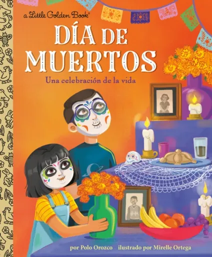 Dia de Muertos: Una celebracion de la vida (Day of the Dead: A Celebration of Life Spanish Edition) - Mirelle Ortega, Polo Orozco