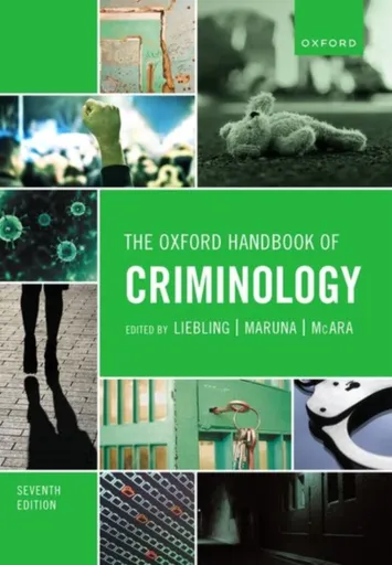 The Oxford Handbook of Criminology - Alison  Liebling, Shadd  Maruna, Lesley  McAra