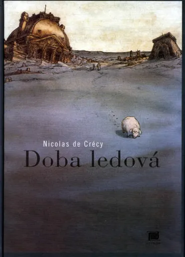 Doba ledová - Nicolas de Crécy
