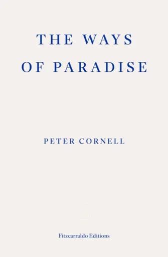 The Ways of Paradise - Peter Cornell