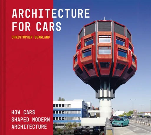 Architecture For Cars - Christopher Beanland