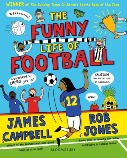 The Funny Life of Football - WINNER of The Sunday Times Childrenâ€™s Sports Book of the Year 2023 - James Campbell