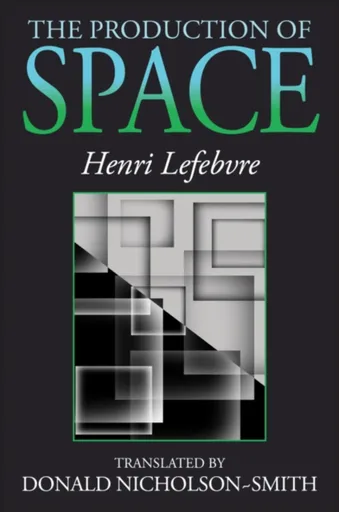 The Production of Space - Henri Lefebvre
