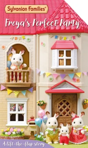 Sylvanian Families: Freya's Perfect Party: A Lift-the-Flap Story - Macmillan Children's Books