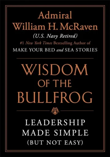 Wisdom of the Bullfrog - William H. McRaven