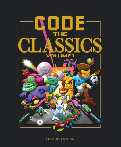 Code the Classics Volume I - Eben Upton, Andrew Gillett, Liz Upton, David Crookes