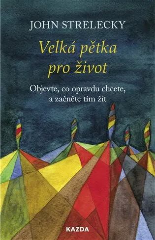 Velká pětka pro život - John P. Strelecky