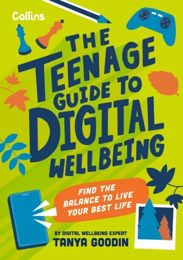 The Teenage Guide to Digital Wellbeing - Tanya Goodin