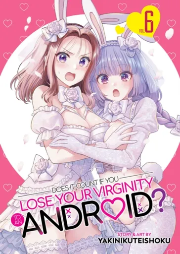 Does it Count if You Lose Your Virginity to an Android? Vol. 6 - Yakinikuteishoku