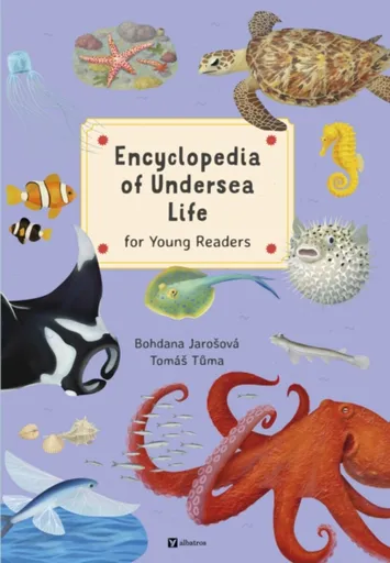 Encyclopedia of Undersea Life for Young Readers - Bohdana Jarošová