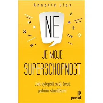 Ne je moje superschopnost: Jak vylepšit svůj život jedním slovíčkem (978-80-262-2005-3)