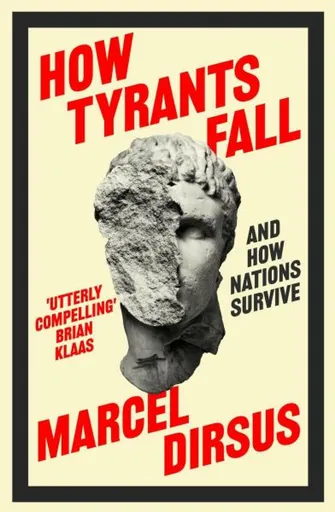 How Tyrants Fall - Marcel Dirsus