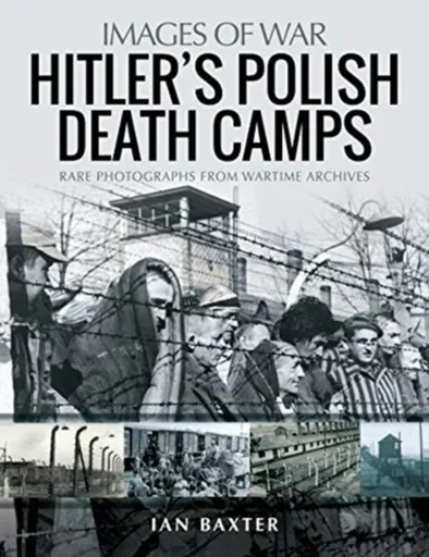 Hitler's Death Camps in Poland - Ian Baxter