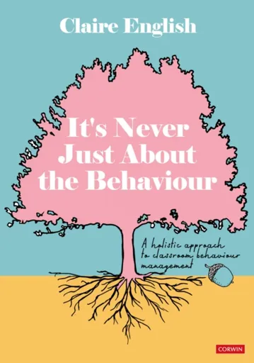 It's Never Just About The Behaviour - Claire English