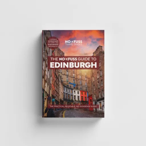 Edinburgh Travel Guide Book â€“ The No Fuss Guide To Edinburgh (Travel Friendly) - Robbie Roams