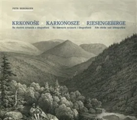 Krkonoše. Karkonosze. Riesengebirge. - Petr Bergmann, C.W. Arld, Antonín Karel Balzer, Theodor Blattenbauer, Cart Theodor Mattis, F.A. Tittel