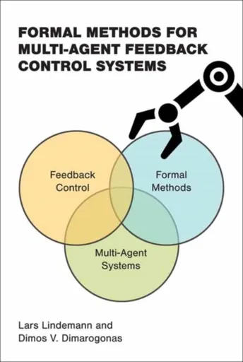 Formal Methods for Multi-Agent Feedback Control Systems - Dimos V. Dimarogonas, Lars Lindemann