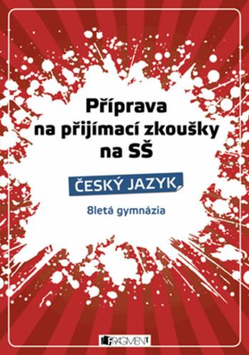 Příprava na přijímací zkoušky na SŠ Český jazyk - Renáta Drábová, Zdeňka Zubíková