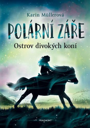 Polární záře Ostrov divokých koní - Karin Müllerová