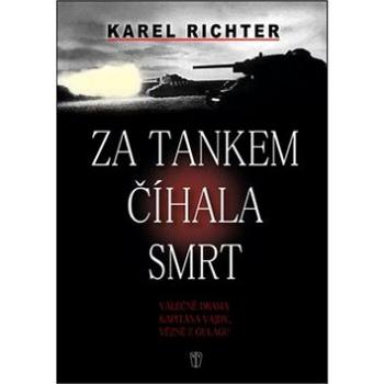 Za tankem číhala smrt: Válečné drama kapitána Vajdy, vězně z gulagu (978-80-206-1579-4)