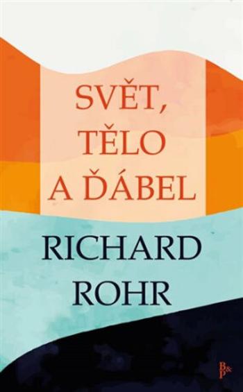 Svět, tělo a ďábel - Richard Rohr