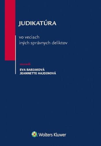 Judikatúra vo veciach iných správnych deliktov - Eva Babiaková, Jeannette Hajdinová