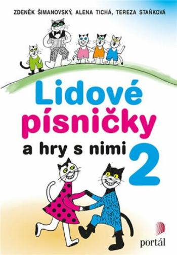 Lidové písničky a hry s nimi 2 - Zdeněk Šimanovský, Alena Tichá, Tereza Staňková