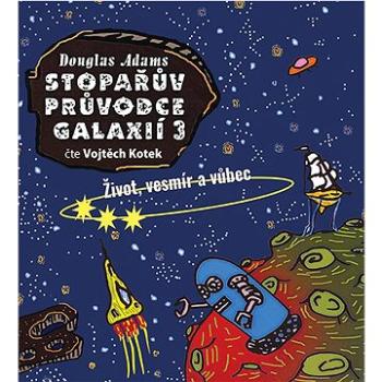 Stopařův průvodce Galaxií 3: Život, vesmír a vůbec