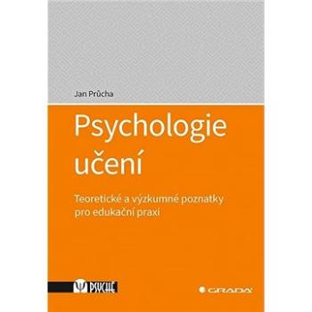 Psychologie učení: Teoretické a výzkumné poznatky pro edukační praxi (978-80-271-2853-2)