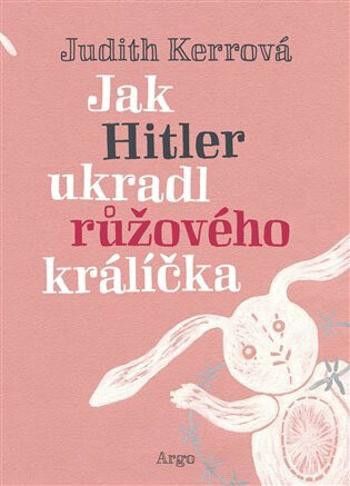 Jak Hitler ukradl růžového králíčka - Judith Kerrová, Lucie Straková