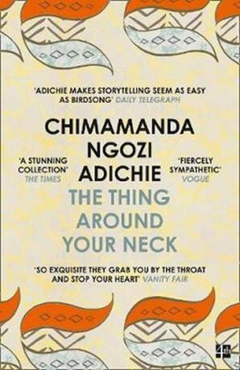 The Thing Around Your Neck - Chimamanda Ngozi Adichieová