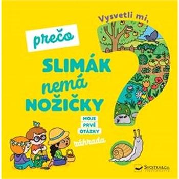 Vysvetli mi, prečo slimák nemá nožičky? Moje prvé otázky o záhrade (978-80-567-0415-8)