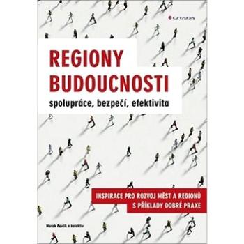 Regiony budoucnosti: Spolupráce, bezpečí, efektivita (978-80-271-1310-1)