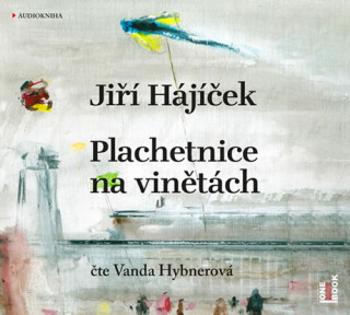 Plachetnice na vinětách - Jiří Hájíček, Vanda Hybnerová - audiokniha