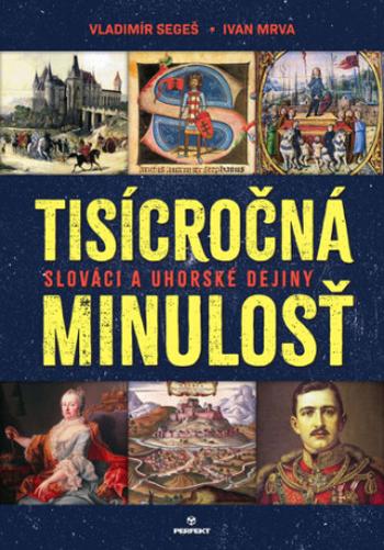 Tisícročná minulosť - Ivan Mrva, Vladimír Segeš