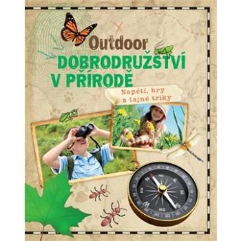 Outdoor dobrodružství v přírodě: Napětí, hry a tajné triky (978-80-256-2694-8)