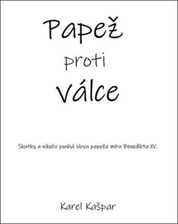 Papež proti válce - Karel Kašpar