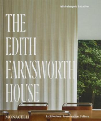 The Edith Farnsworth House: Architecture, Preservation, Culture