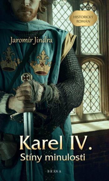 Karel IV. – Stíny minulosti - Jaromír Jindra