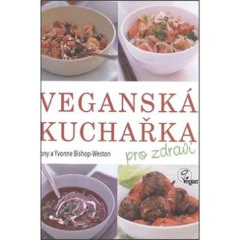 Veganská kuchařka: pro zdraví (978-80-7336-763-3)