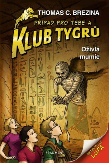 Klub Tygrů - Oživlá mumie - Thomas C. Brezina