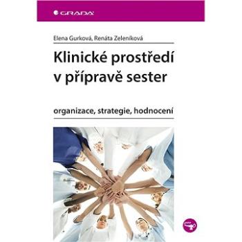 Klinické prostředí v přípravě sester (978-80-271-0583-0)