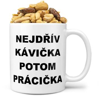 Hrnek Nejdřív kávička (Náplň hrníčku: Směs slaných oříšků)