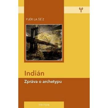 Indián: Zpráva o archetypu (978-80-7387-847-4)