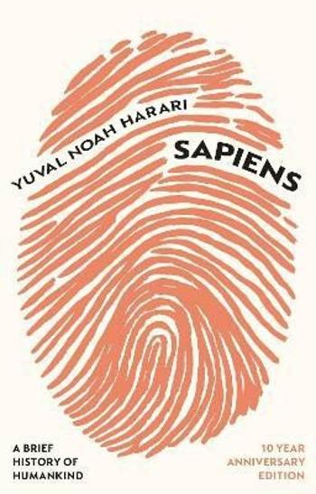 Sapiens: A Brief History of Humankind (10 Year Anniversary Edition) - Yuval Noah Harari